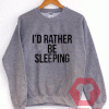 I'd Rather Be Sleeping Unisex Sweatshirt