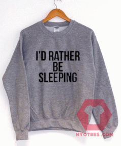 I'd Rather Be Sleeping Unisex Sweatshirt