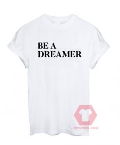 Be A Dreamer Unisex T-Shirt