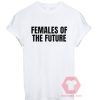 Best T shirt Females of The Future Unisex on Sale