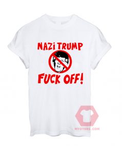 Best T shirt Nazi Trump Fuck Off ! Unisex on Sale