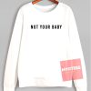 Cheap Sweatshirt Not Your Baby Unisex on Sale