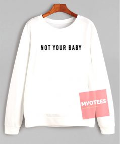 Cheap Sweatshirt Not Your Baby Unisex on Sale