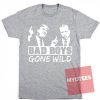 Best T shirts Bad Boys Gone Wild Unisex on Sale