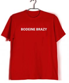 Custom Tees Bodeine Brazy Unisex on Sale