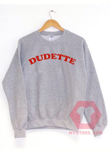 Cheap Sweatshirt Dudette Unisex on Sale