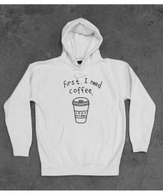 New Hoodie First I Need Coffee Unisex on Sale