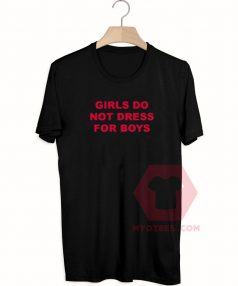 Custom Tees Girls Do Not Dress For Boys Unisex on Sale