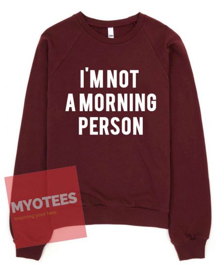 Cheap Sweatshirt I'm Not Morning Person Unisex on Sale