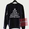 Cheap Sweatshirt National Coffee Day Unisex on Sale