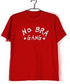 Custom Tees No Bra Gang Unisex on Sale