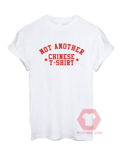 Custom Tees Not Another Chinese Unisex on Sale