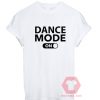 Custom Tees Dance Mode On Unisex On Sale