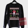 I Know When Those Ugly Christmas Sweatshirt Unisex on Sale