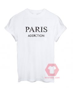 Custom Tees Paris Addiction Unisex on Sale