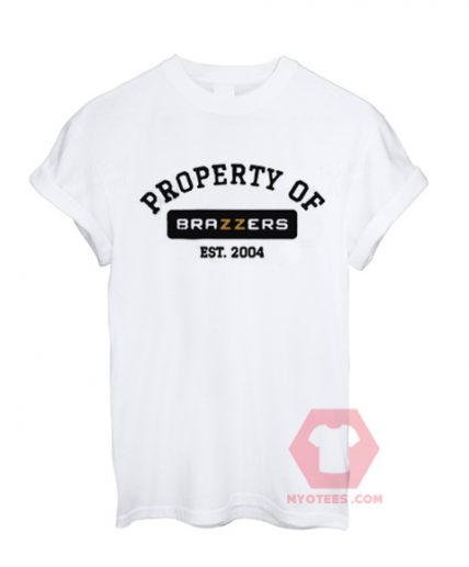 Custom Tees Property Of Brazzers Unisex On Sale