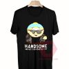 Custom Tees South Park Handsome Unisex On Sale