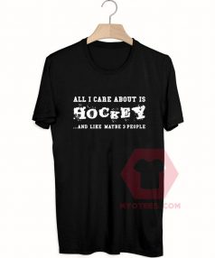 Custom Tees All I Care About Hockey Unisex On Sale