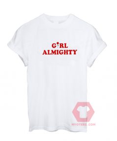 Custom Tees Girl Almighty Unisex On Sale