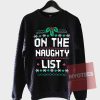 Funny On The Naughty List Unisex Sweatshirt