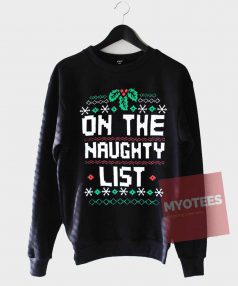 Funny On The Naughty List Unisex Sweatshirt