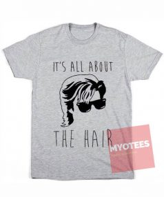 Cheap Custom Tees It's All About The Hair On Sale