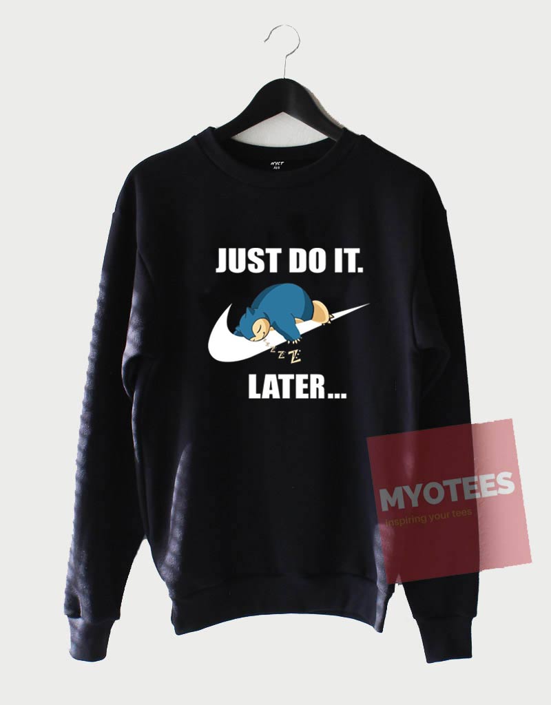 just do it later snorlax hoodie