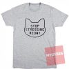 Custom Tees Stop Stressing Meowt Unisex On Sale