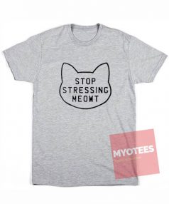 Custom Tees Stop Stressing Meowt Unisex On Sale