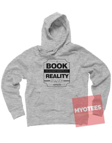 Cheap Custom A Book A Day Keeps Reality Away Hoodie On Sale