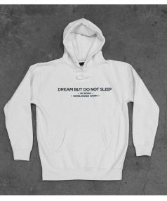 Cheap Custom Dream But Do Not Sleep Hoodie On Sale