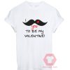 Cheap Custom Tees I Mustache You To Be My Valentine