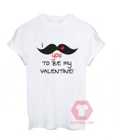 Cheap Custom Tees I Mustache You To Be My Valentine