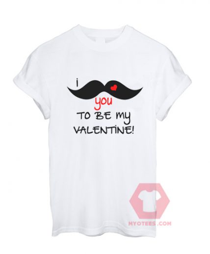 Cheap Custom Tees I Mustache You To Be My Valentine