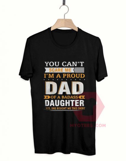 Cheap Custom Tees You Can't Scare Me I'm A Proud Dad On Sale