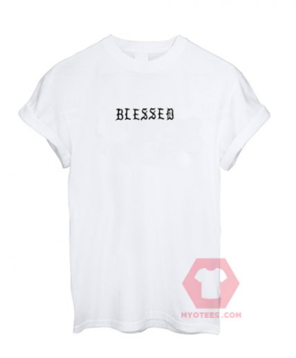 Cheap Custom Tees Blessed On Sale