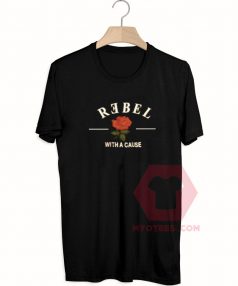 Cheap Custom Tees Rebel With A Cause On Sale