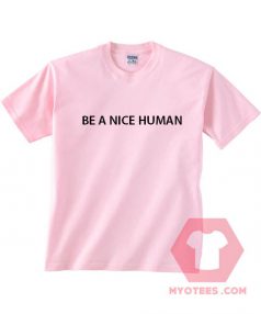 Cheap Shirts Be A Nice Human For Sale Men And Women