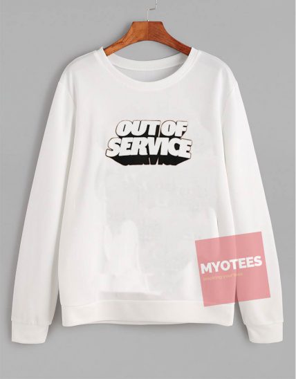 Cheap Custom Out Of Service Sweatshirt