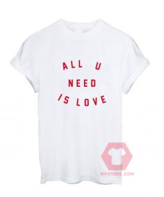 Cheap Custom Tees All U Need Is Love On Sale