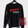 Cheap Custom Tees Dare To Keep Kids Sweatshirt