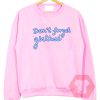 Cheap Custom Tees Don't Forget Girlhood Sweatshirt