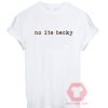 Cheap Custom Tees No Its Becky On Sale