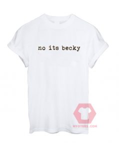 Cheap Custom Tees No Its Becky On Sale