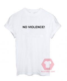 Cheap Custom Tees No Violence On Sale