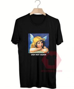 Cheap Custom Tees Ugh Not Again Angel On Sale