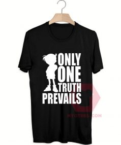 Cheap Custom Tees Only One Truth Prevails On Sale