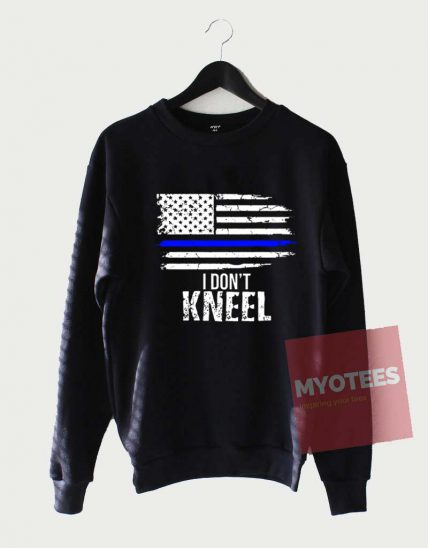 Affordable Custom I Don't Kneel Sweatshirt