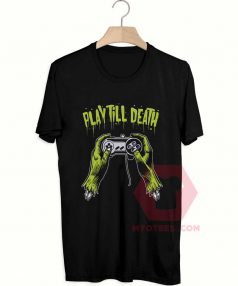 Affordable Custom Play Till Death T-Shirt