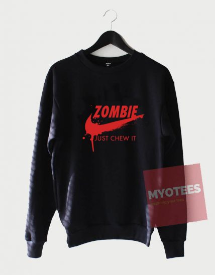 Affordable Custom Zombie Just Chew It Sweatshirt